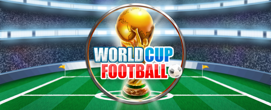 A pokie with huge Payouts on offer that will take you to centre pitch of the greatest game on earth - World Cup Football.

