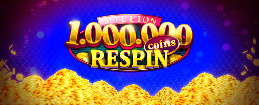 Try Million Coins Respin, a 5-reel slot featuring Wilds, Reel Respins and special number symbols that can win you a whopping one million coins!
