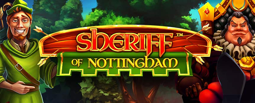 Join Robin Hood and his band of Merry Men on their latest slot adventure, Sheriff of Nottingham! 